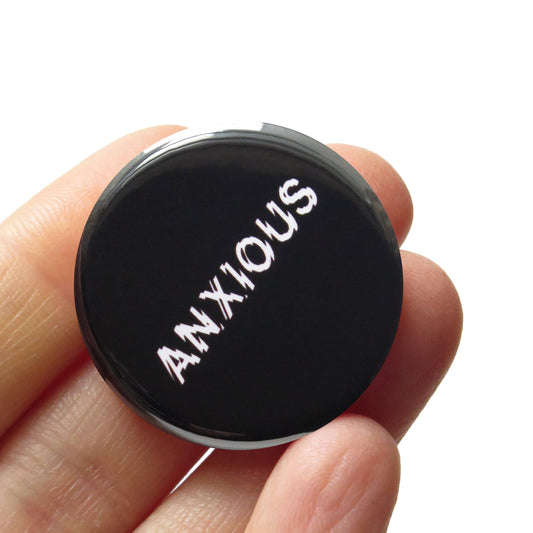 ANXIOUS Button 1.25" Pinback Button Mental Health Pin
