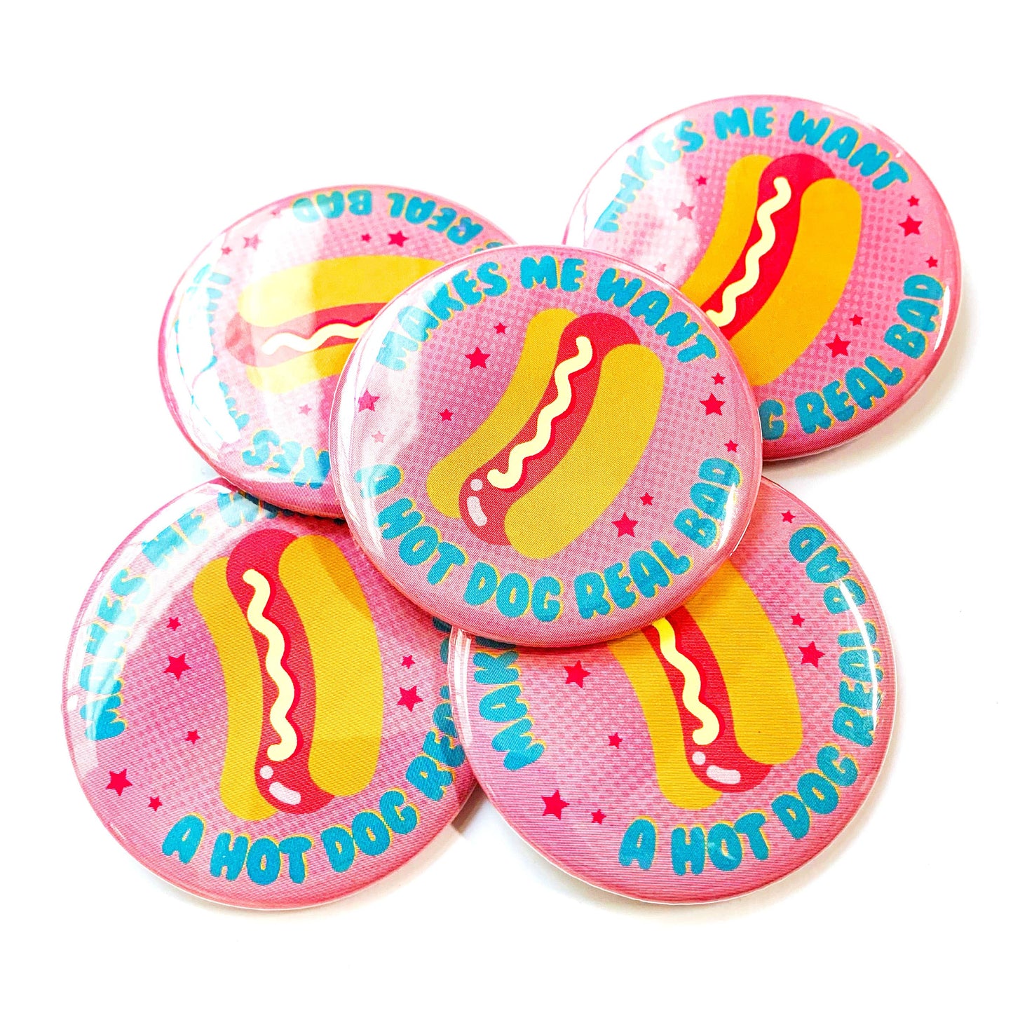 Makes Me Want A Hot Dog Real Bad Pinback Button