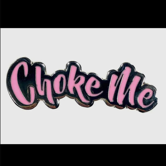 Choke Me Enamel Pin